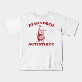 Diagnosed Autisthicc T Shirt, Vintage Drawing T Shirt, Cartoon Meme T Shirt, Sarcastic T Shirt, Unisex Kids T-Shirt